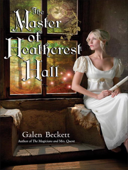 Title details for The Master of Heathcrest Hall by Galen Beckett - Available